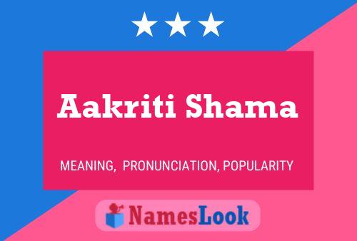 Aakriti Shama Name Poster