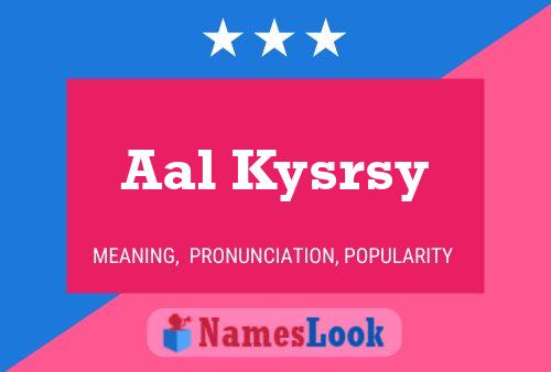 Aal Kysrsy Name Poster