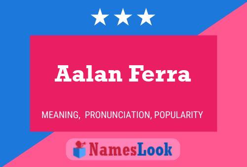 Aalan Ferra Name Poster