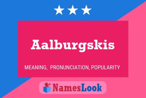 Aalburgskis Name Poster