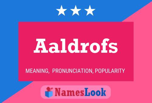 Aaldrofs Name Poster