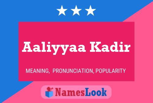 Aaliyyaa Kadir Name Poster