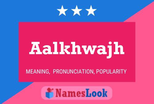 Aalkhwajh Name Poster