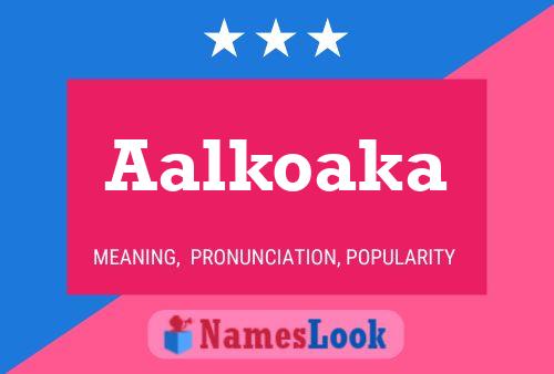 Aalkoaka Name Poster