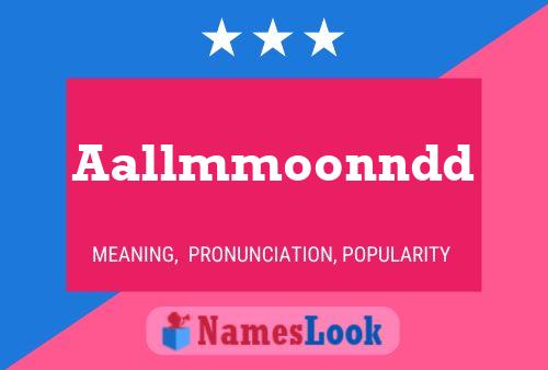 Aallmmoonndd Name Poster