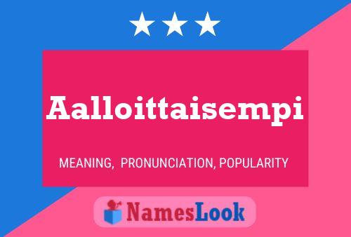 Aalloittaisempi Name Poster