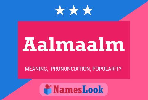 Aalmaalm Name Poster