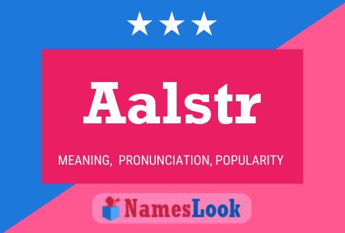 Aalstr Name Poster