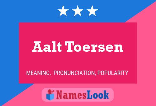 Aalt Toersen Name Poster