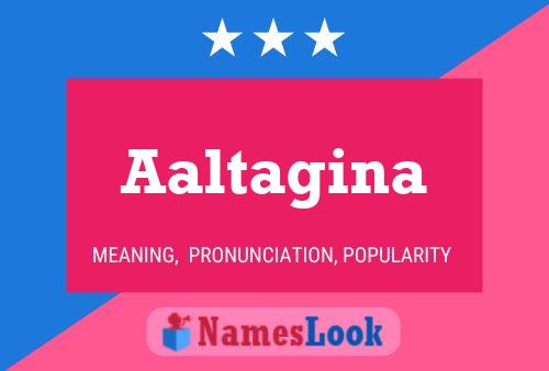 Aaltagina Name Poster