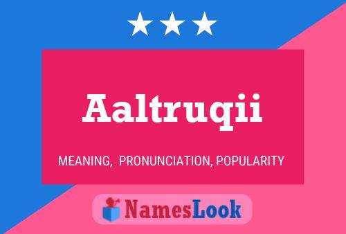 Aaltruqii Name Poster