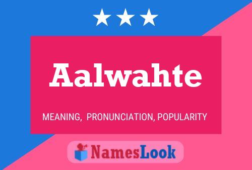 Aalwahte Name Poster