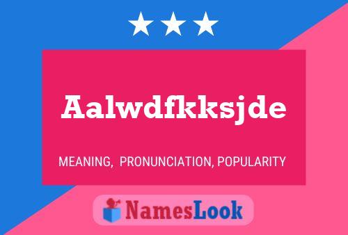 Aalwdfkksjde Name Poster