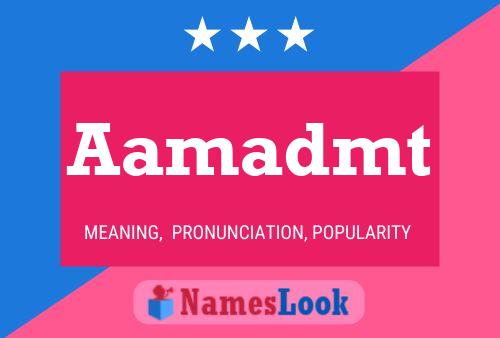 Aamadmt Name Poster