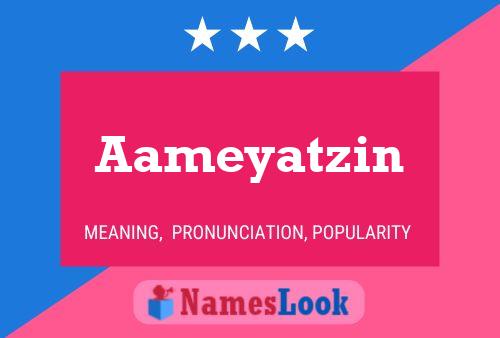 Aameyatzin Name Poster