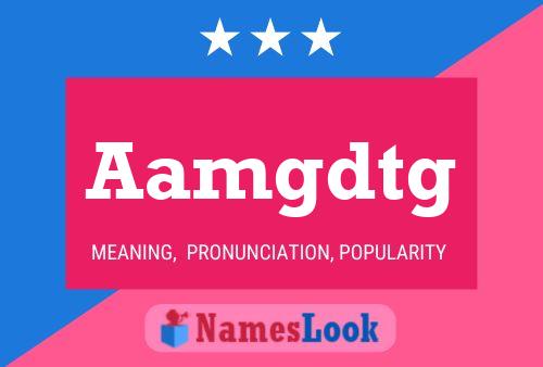 Aamgdtg Name Poster