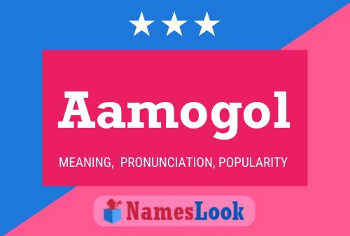 Aamogol Name Poster