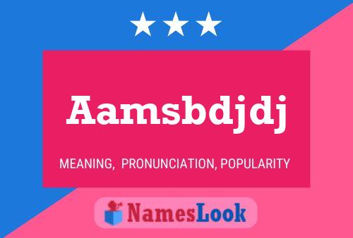 Aamsbdjdj Name Poster