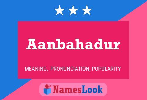 Aanbahadur Name Poster