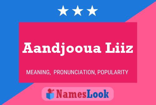 Aandjooua Liiz Name Poster