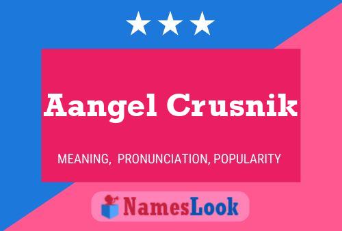 Aangel Crusnik Name Poster