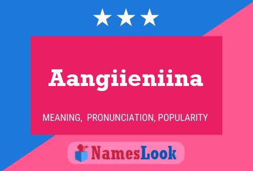 Aangiieniina Name Poster