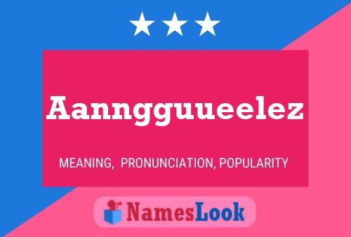 Aanngguueelez Name Poster