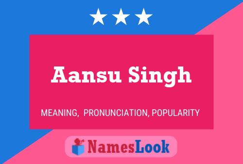 Aansu Singh Name Poster