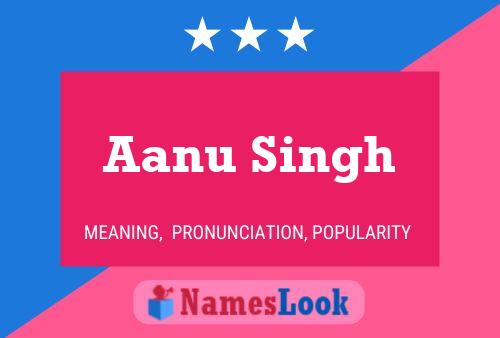 Aanu Singh Name Poster