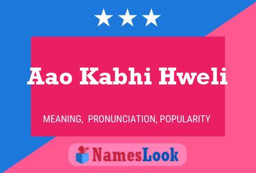 Aao Kabhi Hweli Name Poster