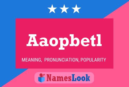 Aaopbetl Name Poster