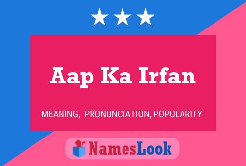 Aap Ka Irfan Name Poster