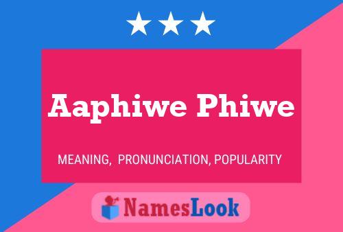 Aaphiwe Phiwe Name Poster