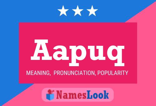 Aapuq Name Poster