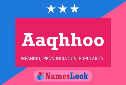 Aaqhhoo Name Poster