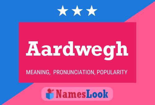 Aardwegh Name Poster