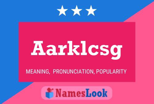 Aarklcsg Name Poster