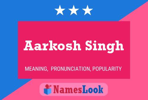 Aarkosh Singh Name Poster