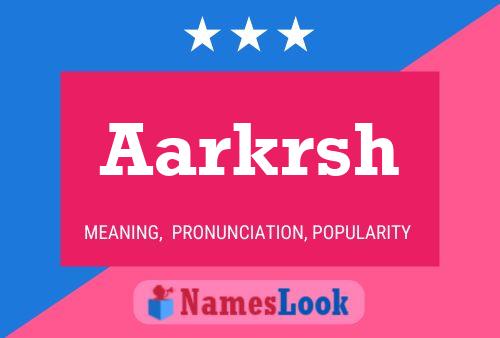 Aarkrsh Name Poster