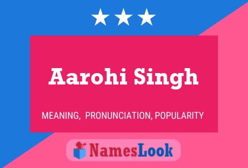 Aarohi Singh Name Poster