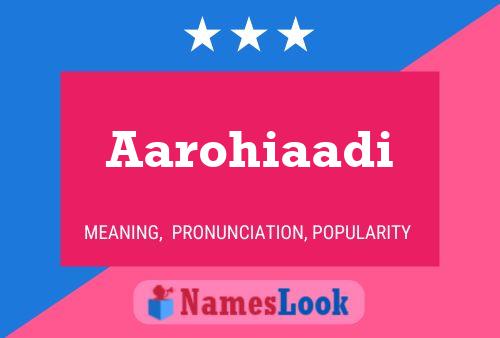 Aarohiaadi Name Poster