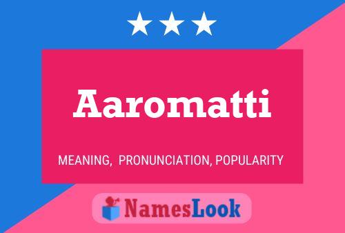 Aaromatti Name Poster