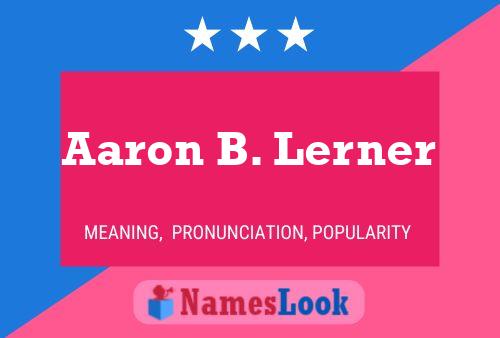 Aaron B. Lerner Name Poster