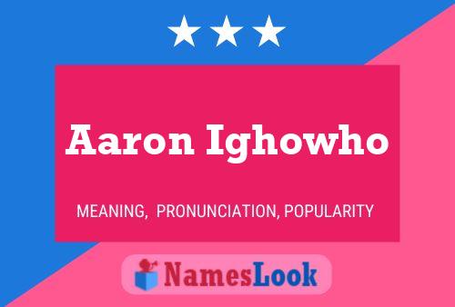 Aaron Ighowho Name Poster