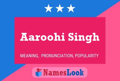 Aaroohi Singh Name Poster