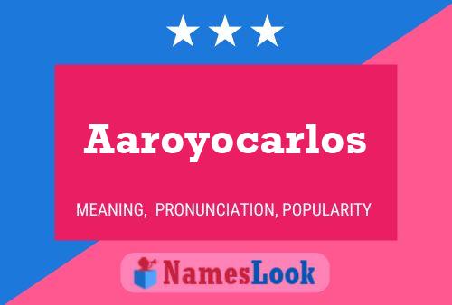 Aaroyocarlos Name Poster