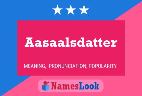 Aasaalsdatter Name Poster