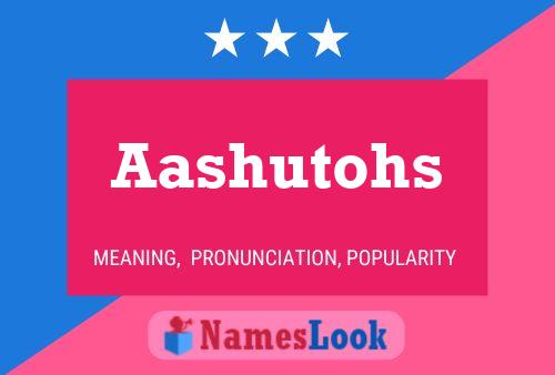 Aashutohs Name Poster