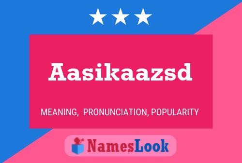 Aasikaazsd Name Poster