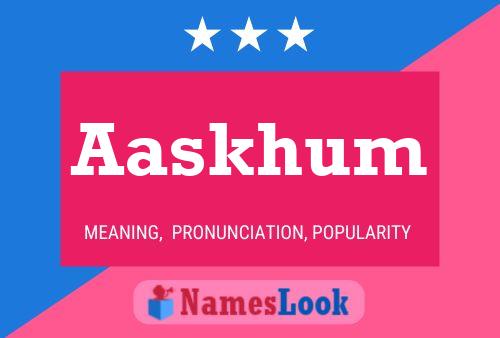 Aaskhum Name Poster